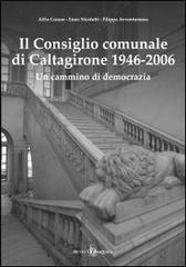Il consiglio comunale di Caltagirone (1946-2006). Un cammino di democrazia di Alfio Caruso, Enzo Nicoletti, Filippa Avventurosa edito da Di Pasquale
