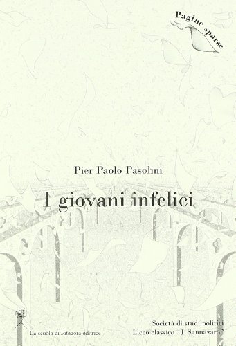 I giovani infelici di Pier Paolo Pasolini edito da La Scuola di Pitagora