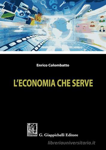 L' economia che serve di Enrico Colombatto edito da Giappichelli