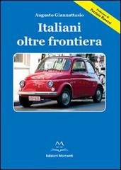 Italiani oltre frontiera di Augusto Giannattasio edito da Edizioni Momenti-Ribera