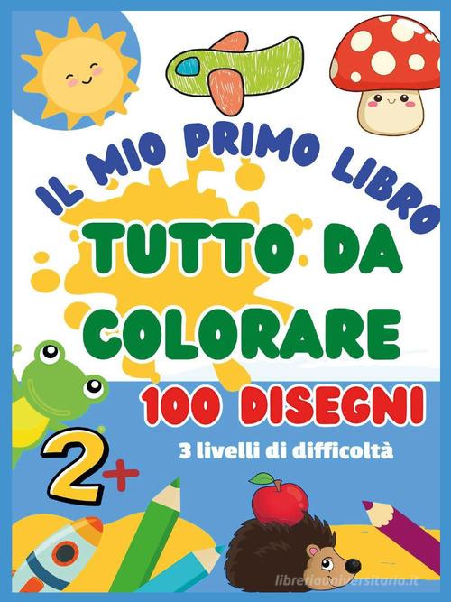 Il mio primo libro da colorare. 100 disegni. Ediz. illustrata di Paola Giorgia Mormile edito da Youcanprint