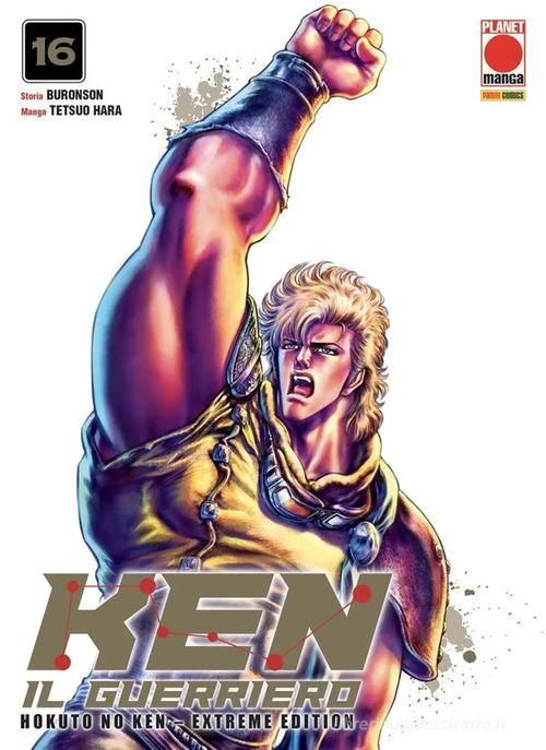 Ken il guerriero. Hokuto no Ken. Extreme edition vol. 16 di Tetsuo Hara, Buronson edito da Panini Comics