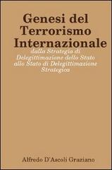 Genesi del terrorismo internazionale di Alfredo D'Ascoli Graziano edito da Lulu.com