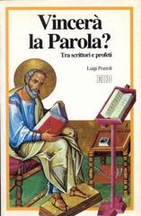 Vincerà la parola? Tra scrittori e profeti di Luigi Pozzoli edito da EDB