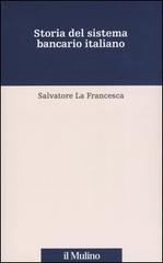 Storia del sistema bancario italiano di Salvatore La Francesca edito da Il Mulino