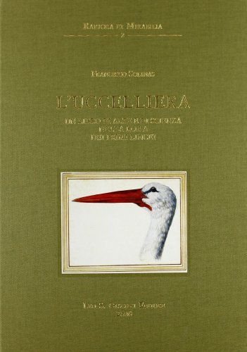 L' uccelliera. Un libro di arte e di scienza nella Roma dei primi Lincei di Francesco Solinas edito da Olschki