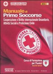 Manuale di primo soccorso. Cooperazione e diritto internazionale umanitario, attività sociali e protezione civile. Corso di formazione per pionieri. Testo base edito da Edizioni Giuridiche Simone