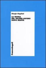 La teoria del valore-lavoro dopo Sraffa di Giorgio Cingolani edito da Franco Angeli