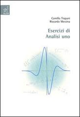 Esercizi di analisi 1 di Camillo Trapani, Riccardo Messina edito da Aracne