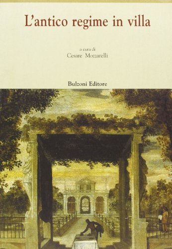 L' antico regime in villa. Con tre testi milanesi Bartolomeo Taglio, Federico Borromeo, Pietro Verri edito da Bulzoni