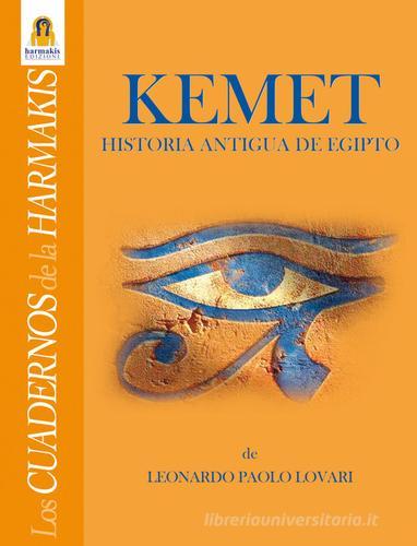 Kemet. Historia antigua de Egipto di Leonardo Paolo Lovari edito da Harmakis