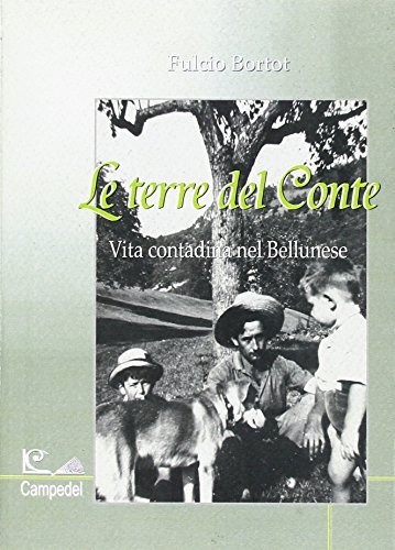 Le terre del conte di Fulcio Bortot edito da Libreria Campedèl
