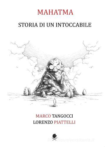 Mahatma. Storia di un intoccabile di Lorenzo Piattelli, Marco Tangocci edito da Youcanprint