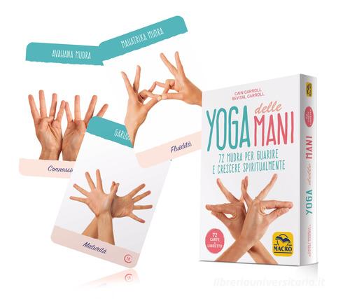 Yoga delle mani. 72 mudra per guarire e crescere spiritualmente. Con 72 Carte di Cain Carroll, Revital Carroll edito da Macro Edizioni