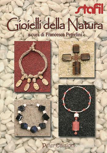 I gioielli della natura. Ediz. illustrata edito da Peter Edizioni
