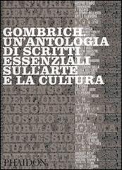 Gombrich. Un'antologia di scritti essenziali sull'arte e la cultura edito da Phaidon