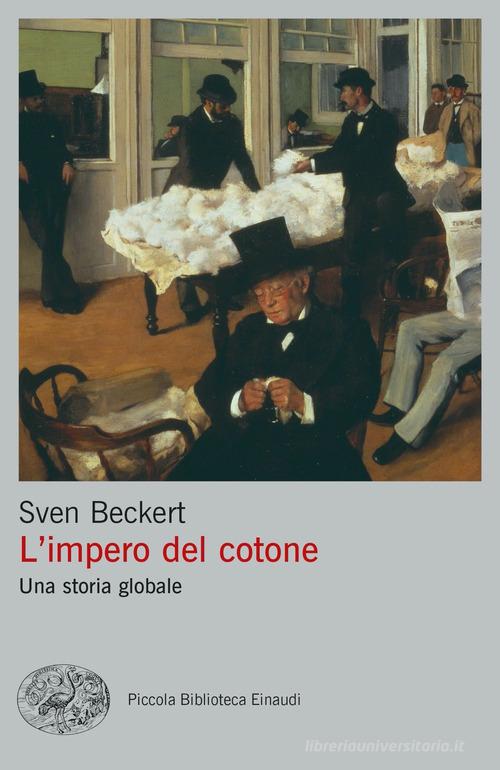 L'impero del cotone. Una storia globale di Sven Beckert edito da Einaudi