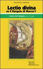 «Lectio divina» su il Vangelo di Marco vol.1 di Guido Innocenzo Gargano edito da EDB