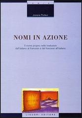 Nomi in azione. Il nome proprio nelle traduzioni dall'italiano al francese e dal francese all'italiano di Josiane Podeur edito da Liguori