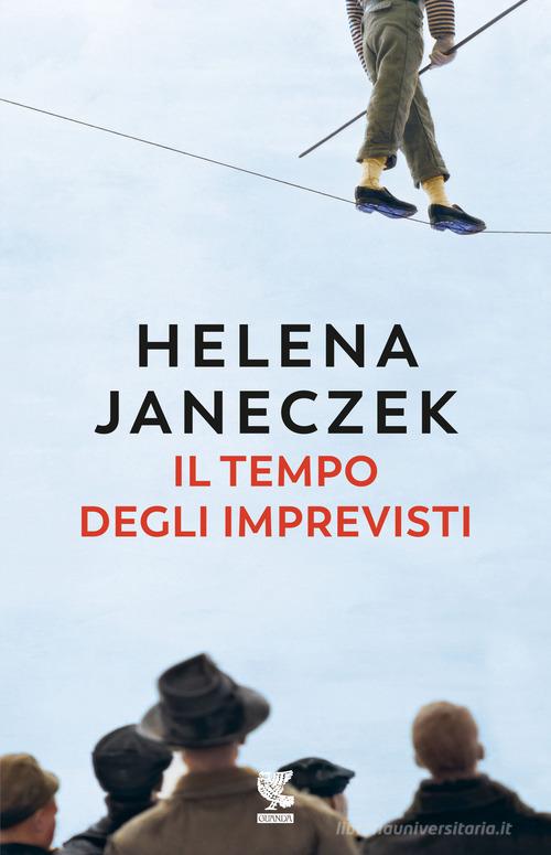 Il tempo degli imprevisti di Helena Janeczek edito da Guanda