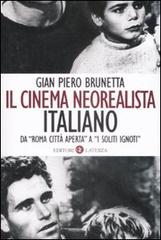 Il cinema neorealista italiano da «Roma città aperta» a «I soliti ignoti» di Gian Piero Brunetta edito da Laterza
