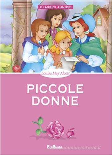 Piccole donne di Louisa May Alcott edito da Edibimbi