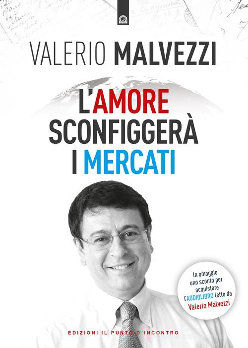 L'amore sconfiggerà i mercati di Valerio Malvezzi edito da Edizioni Il Punto d'Incontro