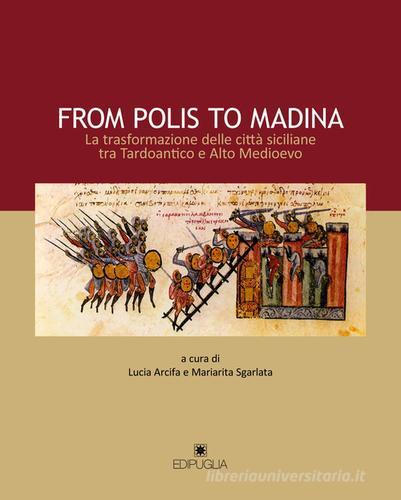 From polis to Madina. La trasformazione delle città siciliane tra Tardoantico e Alto Medioevo edito da Edipuglia