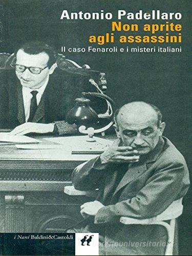 Non aprite agli assassini. Il caso Fenaroli e i misteri italiani di Antonio Padellaro edito da Dalai Editore