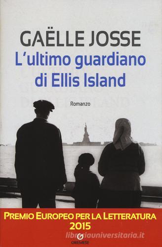 L' ultimo guardiano di Ellis Island di Gaëlle Josse edito da Gremese Editore