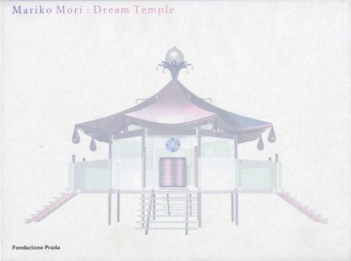 Mariko Mori. Dream temple edito da Progetto Prada Arte