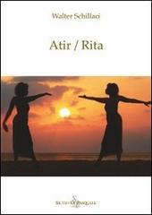 Atir/Rita di Walter Schillaci edito da Di Pasquale