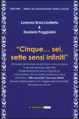 Cinque... Sei, sette sensi infiniti di Lorenzo Bracciodieta, Daniela Poggiolini edito da Di Marsico Libri
