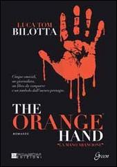 The orange hand. Ediz. italiana di Luca Tom Bilotta edito da David and Matthaus