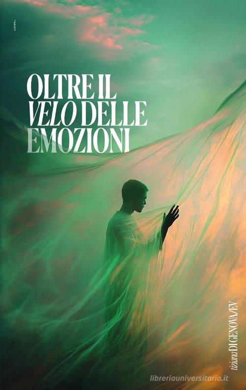 Oltre il velo delle emozioni di Tiziana Di Genova edito da Youcanprint