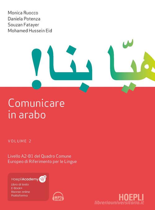 Comunicare in arabo vol. 2 di Monica Ruocco, Daniela Potenza, Souzan Fatayer edito da Hoepli