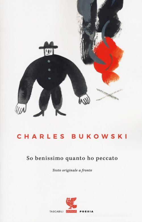So benissimo quanto ho peccato. Testo inglese a fronte di Charles Bukowski edito da Guanda