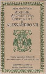 Alchimia, architettura, spiritualità in Alessandro VII di Anna Maria Partini edito da Edizioni Mediterranee