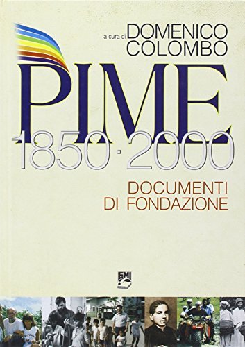 Pime. Documenti di fondazione 1850-2000 di Domenico Colombo edito da EMI