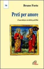 Preti per amore. Il sacerdozio e la bellezza di Dio di Bruno Forte edito da Paoline Editoriale Libri