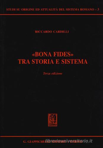 «Bona fides» tra storia e sistema di Riccardo Cardilli edito da Giappichelli