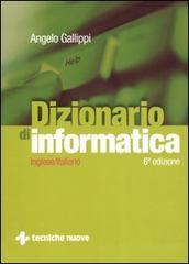 Dizionario di informatica. Inglese-italiano di Angelo Gallippi edito da Tecniche Nuove