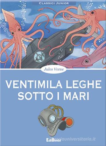 Ventimila leghe sotto i mari di Jules Verne edito da Edibimbi