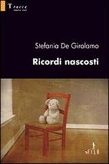 Ricordi nascosti di Stefania De Girolamo edito da Gruppo Albatros Il Filo