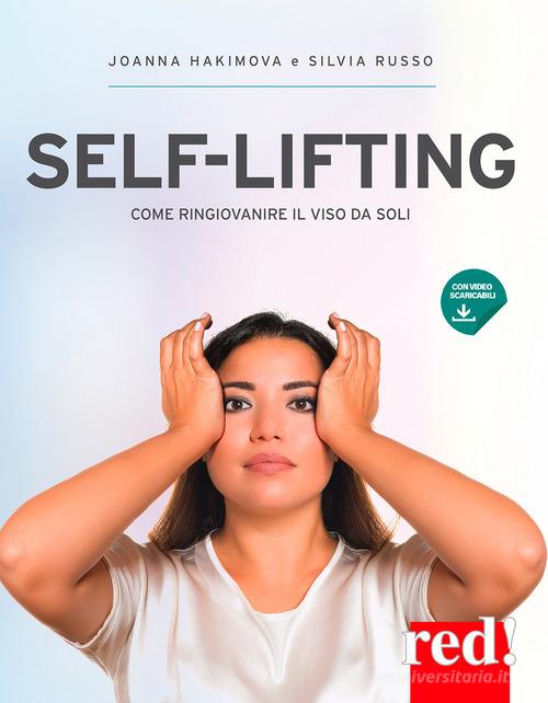 Self-lifting. Come ringiovanire il viso da soli. Con video scaricabili di Joanna Hakimova, Silvia Russo edito da Red Edizioni