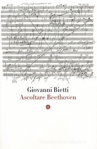 Ascoltare Beethoven. Con CD Audio di Giovanni Bietti edito da Laterza