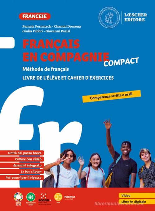 Français en compagnie compact. Méthode de français. Livre de l'élève et cahier d'exercices. Per la Scuola media di Pamela Pernatsch, Chantal Dossena, Giulia Fabbri edito da Loescher