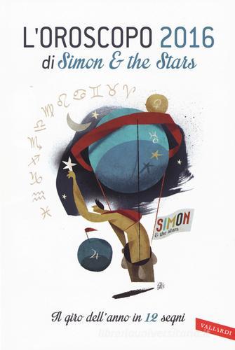 L' oroscopo 2016. Il giro dell'anno in 12 segni di Simon & the Stars edito da Vallardi A.