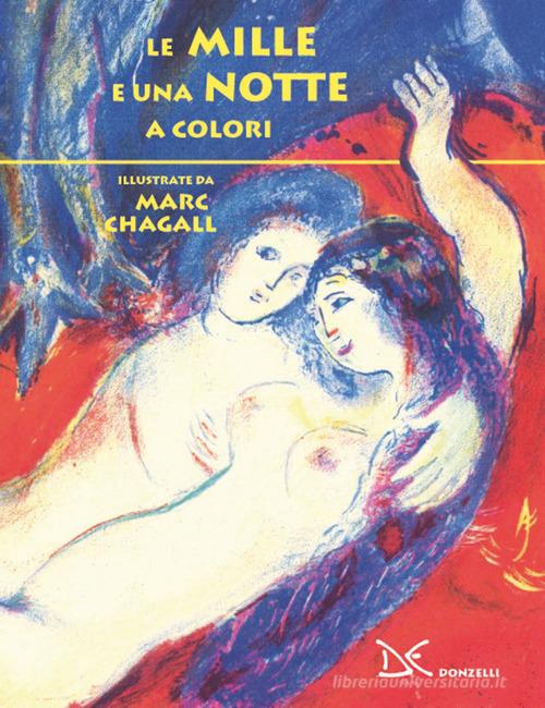 Le mille e una notte a colori. Ediz. a colori di Marc Chagall edito da Donzelli