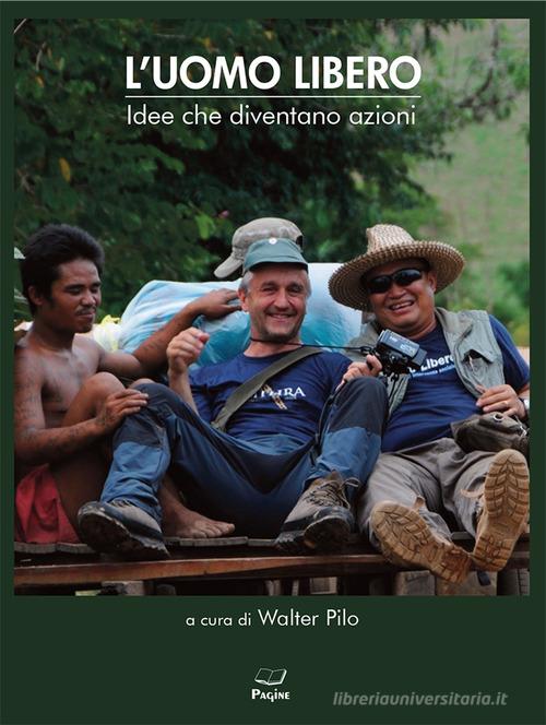 L'uomo libero. Idee che diventano azioni edito da Casa Editrice Pagine
